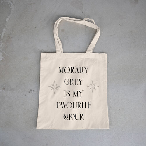 Morally Grey Is My Favourite Colour Tote Bag Thumbnail