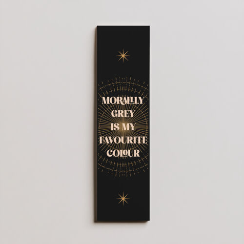 Morally Grey Is My Favourite Colour Bookmark Thumbnail